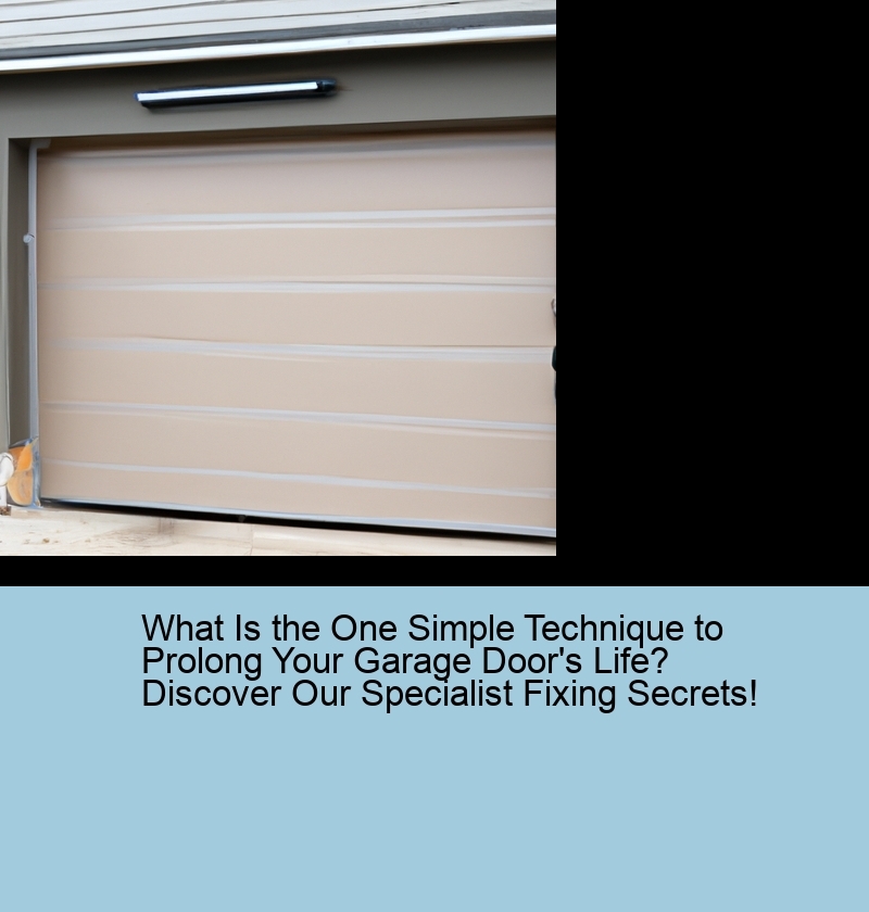 What Is the One Simple Technique to Prolong Your Garage Door's Life? Discover Our Specialist Fixing Secrets!