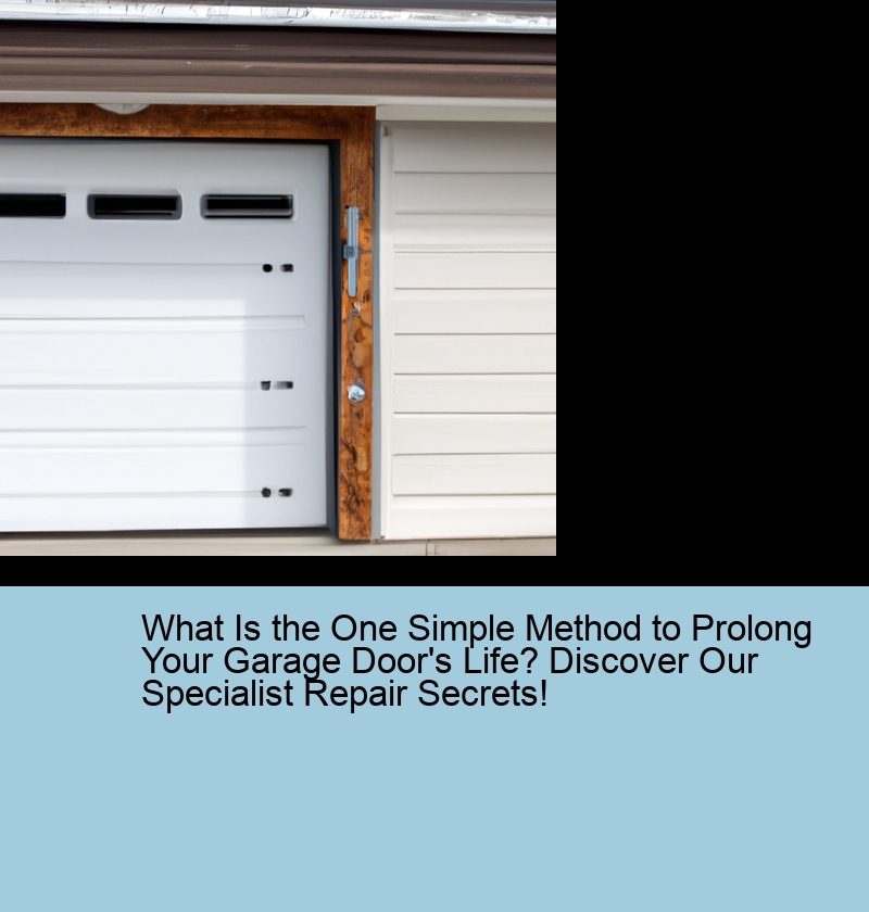 What Is the One Simple Method to Prolong Your Garage Door's Life? Discover Our Specialist Repair Secrets!
