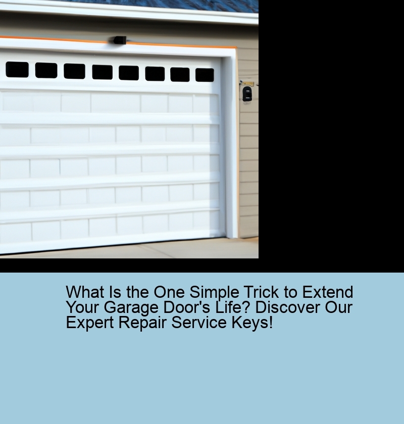 What Is the One Simple Trick to Extend Your Garage Door's Life? Discover Our Expert Repair Service Keys!